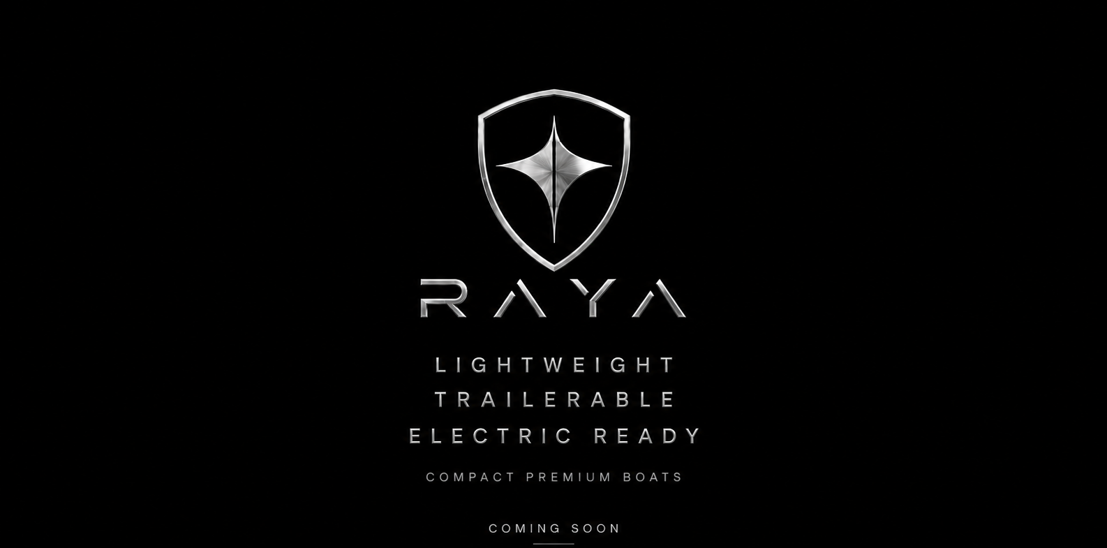 RAYA Boats — Lightweight, Trailerable, Electric Ready. Compact Premium Boats. Coming Soon.
